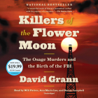 Killers of the Flower Moon: The Osage Murders and the Birth of the FBI By David Grann, Will Patton (Read by), Ann Marie Lee (Read by), Danny Campbell (Read by) Cover Image