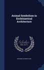 Animal Symbolism in Ecclesiastical Architecture Cover Image