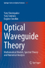 Optical Waveguide Theory: Mathematical Models, Spectral Theory and Numerical Analysis By Yury Shestopalov, Yury Smirnov, Eugene Smolkin Cover Image