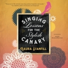 Singing Lessons for the Stylish Canary By Laura Stanfill, Graham Halstead (Read by) Cover Image