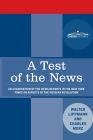 A Test of the News: An Examination of the News Reports in the New York Times on Aspects of the Russian Revolution of Special Importance to By Walter Lippmann, Charles Merz (Joint Author) Cover Image