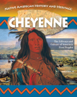 Native American History and Heritage: Cheyenne: The Lifeways and Culture of America's First Peoples By Earle Rice Jr Cover Image