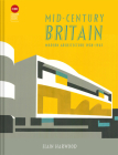 Mid-Century Britain: Modern Architecture 1938-1963 Cover Image