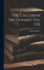 The Childrens Dictionary Vol VIII By Harold Wheeler Cover Image