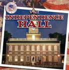 Visit Independence Hall (Landmarks of Liberty) By Alix Wood Cover Image