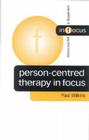 Person-Centred Therapy in Focus (Counselling & Psychotherapy in Focus) Cover Image