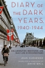 Diary of the Dark Years, 1940-1944: Collaboration, Resistance, and Daily Life in Occupied Paris By Jean Guehenno Cover Image