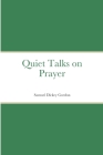 Quiet Talks on Prayer By Samuel Dickey Gordon Cover Image