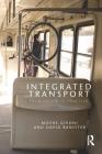 Integrated Transport: From Policy to Practice By Moshe Givoni (Editor), David Banister (Editor) Cover Image