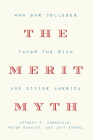The Merit Myth: How Our Colleges Favor the Rich and Divide America By Anthony P. Carnevale, Peter Schmidt, Jeff Strohl Cover Image