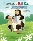 Learning ABCs with Jesus: A Teaching & Learning Tool Cover Image