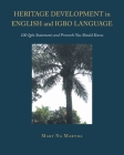 Heritage Development in English and Igbo Language: 100 Igbo Statements and Proverbs You Should Know By Mary Na Martha Cover Image
