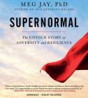 Supernormal: The Untold Story of Adversity and Resilience By Meg Jay, Meg Jay (Read by) Cover Image