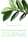 Good and Beautiful Journal By James Bryan Smith Cover Image