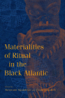 Materialities of Ritual in the Black Atlantic (Blacks in the Diaspora) By Akinwumi Ogundiran (Editor), Paula Saunders (Editor), Cheryl Janifer Laroche (Contribution by) Cover Image