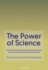 The Power of Science: Economic Research and European Decision-Making: The Case of Energy and Environment Policies By Domenico Rossetti Di Valdalbero Cover Image