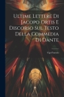 Ultime Lettere di Jacopo Ortis e Discorso sul Testo della Commedia di Dante By Foscolo Ugo Cover Image