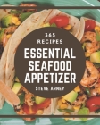 365 Essential Seafood Appetizer Recipes: Explore Seafood Appetizer Cookbook NOW! By Steve Arney Cover Image