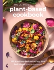 The Ultimate Plant-Based Cookbook: 100 Nourishing Recipes for Every Meal Cover Image