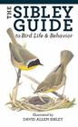 The Sibley Guide to Bird Life and Behavior (Sibley Guides) By David Allen Sibley Cover Image