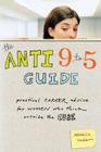 The Anti 9 to 5 Guide: Practical Career Advice for Women Who Think Outside the Cube By Michelle Goodman Cover Image
