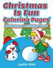 Christmas Is Fun Coloring Pages: Christmas Activity Book Cover Image