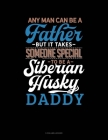 Any Man Can Be A Father But It Takes Someone Special To Be A Siberian Husky Daddy: 5 Column Ledger By Jeryx Publishing Cover Image