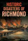 Historic Disasters of Richmond By Walter S. Griggs Cover Image