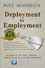 Deployment to Employment: A Guide for Military Veterans Transitioning to Civilian Employment By Russ Hovendick Cover Image