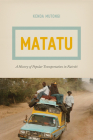 Matatu: A History of Popular Transportation in Nairobi By Kenda Mutongi Cover Image