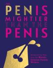 The Pen is Mightier than the Penis: Words for the Wise from the World's Greatest Female Writers By Quadrille Cover Image