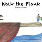 Walk The Plank By Kara C. Adams, Kara C. Adams (Illustrator) Cover Image