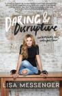 Daring & Disruptive: Unleashing the Entrepreneur By Lisa Messenger Cover Image