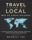Travel Like a Local - Map of Ponta Delgada: The Most Essential Ponta Delgada (Portugal) Travel Map for Every Adventure By Maxwell Fox Cover Image