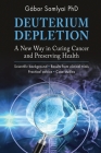 Deuterium Depletion: A New Way in Curing Cancer and Preserving Health By Gábor Somlyai, Balázs Nagy (Translator) Cover Image