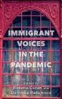 Immigrant Voices in the Pandemic By Roxana Cazan (Editor), Domnica Radulescu (Editor) Cover Image