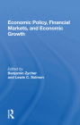 Economic Policy, Financial Markets, and Economic Growth By Benjamin Zycher Cover Image