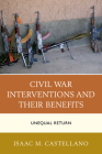 Civil War Interventions and Their Benefits: Unequal Return By Isaac M. Castellano Cover Image