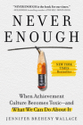Never Enough: When Achievement Culture Becomes Toxic-and What We Can Do About It By Jennifer Breheny Wallace Cover Image