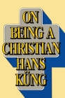 On Being a Christian By Hans Kung Cover Image