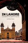 In Lahore: A Contemporary Guide to the City Cover Image