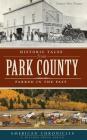 Historic Tales from Park County: Parked in the Past By Laura Van Dusen Cover Image