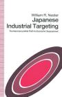 Japanese Industrial Targeting: The Neomercantilist Path to Economic Superpower Cover Image