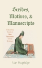 Scribes, Motives, and Manuscripts: Evaluating Trends in New Testament Textual Criticism By Alan Mugridge Cover Image