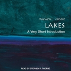 Lakes: A Very Short Introduction (Very Short Introductions) By Stephen R. Thorne (Read by), Warwick F. Vincent Cover Image