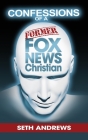 Confessions of a Former Fox News Christian Cover Image