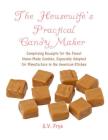 The Housewife's Practical Candy Maker: Comprising Receipts for the Finest Home-Made Candies, Especially Adapted for Manufacture in the American Kitche By Georgia Goodblood (Introduction by), G. V. Frye Cover Image