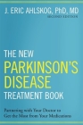The New Parkinson's Disease Treatment Book: Partnering with Your Doctor to Get the Most from Your Medications By J. Eric Ahlskog Phd MD Cover Image