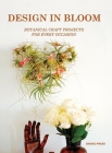 Design in Bloom: Botanical Craft Projects for Every Occasion Cover Image
