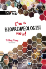 I'm a Bioarchaeologist Now! By Tiffiny A. Tung, Kevin B. Johnson (Editor), David A. Weintraub (Editor) Cover Image